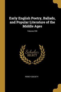Produktbild: Early English Poetry, Ballads, and Popular Literature of the Middle Ages; Volume XXI