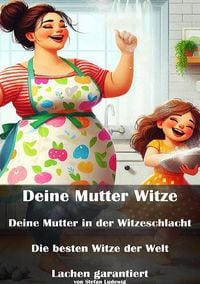 Produktbild: Deine Mutter Witze I Deine Mutter in der Witzeschlacht I Die besten Witze der Welt I Lachen garantiert