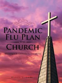 Bild vom Artikel Pandemic Flu Plan for the Church vom Autor Wendy J. Gade