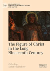 Produktbild: The Figure of Christ in the Long Nineteenth Century
