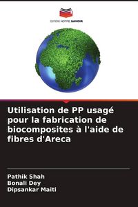 Produktbild: Utilisation de PP usag&eacute; pour la fabrication de biocomposites &agrave; l'aide de fibres d'Areca