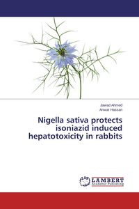 Produktbild: Nigella sativa protects isoniazid induced hepatotoxicity in rabbits