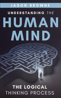 Produktbild: Understanding the Human Mind The Logical Thinking Process