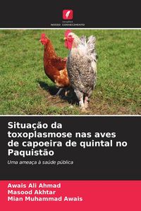 Produktbild: Situa&ccedil;&atilde;o da toxoplasmose nas aves de capoeira de quintal no Paquist&atilde;o