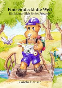 Bild vom Artikel Fino entdeckt die Welt - Ein kleiner Elch findet Freunde (Bilderbuch) vom Autor Carola Hauser