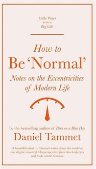 Bild vom Artikel How to Be 'Normal': Notes on the Eccentricities of Modern Life vom Autor Daniel Tammet