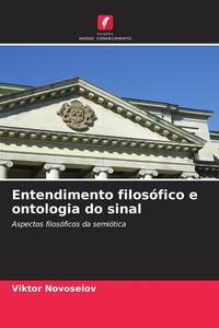 Produktbild: Entendimento filos&oacute;fico e ontologia do sinal