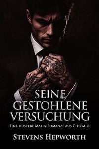 Produktbild: Seine Gestohlene Versuchung: Eine d&uuml;stere Mafia-Romanze aus Chicago
