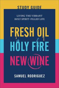 Produktbild: Fresh Oil, Holy Fire, New Wine Study Guide