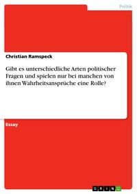 Produktbild: Gibt es unterschiedliche Arten politischer Fragen und spielen nur bei manchen von ihnen Wahrheitsanspr&uuml;che eine Rolle?