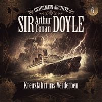 Produktbild: Die geheimen Archive des Sir Arthur Conan Doyle, Folge 6: Kreuzfahrt ins Verderben