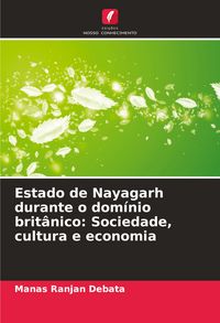 Produktbild: Estado de Nayagarh durante o dom&iacute;nio brit&acirc;nico: Sociedade, cultura e economia