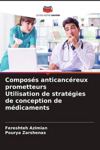 Produktbild: Compos&eacute;s anticanc&eacute;reux prometteurs Utilisation de strat&eacute;gies de conception de m&eacute;dicaments