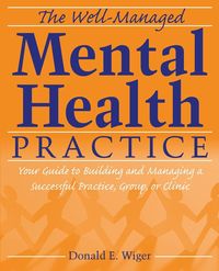 Produktbild: Wiger, D: Well-Managed Mental Health Practice