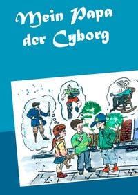 Produktbild: Mein Papa der Cyborg
