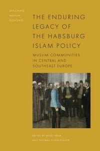 Produktbild: The Enduring Legacy of the Habsburg Islam Policy