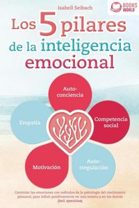 Produktbild: Los 5 pilares de la inteligencia emocional: Controlar las emociones con m&eacute;todos de la psicologia del crecimiento personal, para influir positivamente