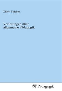 Produktbild: Vorlesungen &uuml;ber allgemeine P&auml;dagogik