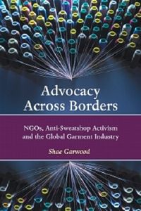 Produktbild: Advocacy Across Borders: NGOs, Anti-Sweatshop Activism and the Global Garment Industry