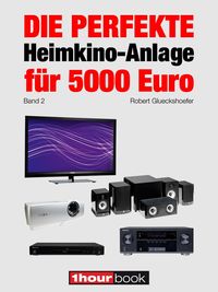Produktbild: Die perfekte Heimkino-Anlage f&uuml;r 5000 Euro (Band 2)