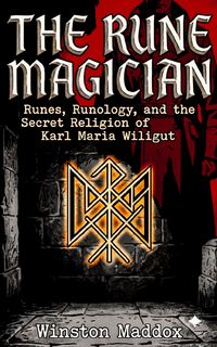Produktbild: The Rune Magician: Runes, Runology, and the Secret Religion of Karl Maria Wiligut