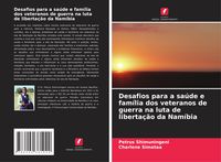 Produktbild: Desafios para a sa&uacute;de e fam&iacute;lia dos veteranos de guerra na luta de liberta&ccedil;&atilde;o da Nam&iacute;bia