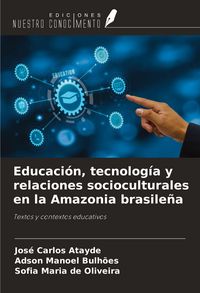 Produktbild: Educaci&oacute;n, tecnolog&iacute;a y relaciones socioculturales en la Amazonia brasile&ntilde;a