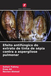 Produktbild: Efeito antif&uacute;ngico do extrato de tinta de s&eacute;pia contra a aspergilose pulmonar