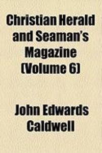 Produktbild: Christian Herald and Seaman's Magazine (Volume 6)
