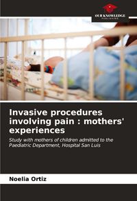 Produktbild: Invasive procedures involving pain : mothers' experiences