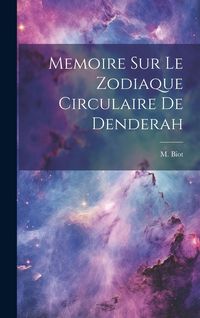 Produktbild: Memoire sur Le Zodiaque Circulaire De Denderah