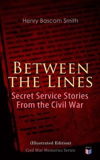 Produktbild: Between the Lines: Secret Service Stories From the Civil War (Illustrated Edition)