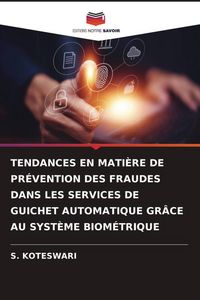 Produktbild: Tendances En Mati&egrave;re De Pr&eacute;vention des Fraudes Dans Les Services De Guichet Automatique Gr&acirc;ce Au Syst&egrave;me Biom&eacute;trique