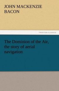 Produktbild: The Dominion of the Air, the story of aerial navigation