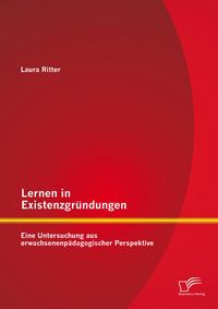 Produktbild: Lernen in Existenzgr&uuml;ndungen: Eine Untersuchung aus erwachsenenp&auml;dagogischer Perspektive