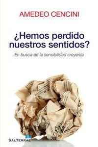 Produktbild: &iquest;Hemos perdido nuestros sentidos? : en busca de la sensibilidad creyente