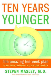Produktbild: Ten Years Younger: The Amazing Ten Week Plan to Look Better, Feel Better, and Turn Back the Clock