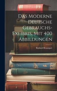 Produktbild: Das Moderne Deutsche Gebrauchs-exlibris. Mit 400 Abbildungen