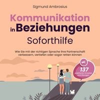 Produktbild: Kommunikation in Beziehungen &ndash; Soforthilfe: 137 praktische Hinweise und &Uuml;bungen. Wie Sie mit der richtigen Sprache Ihre Partnerschaft verbessern, vertiefen oder sogar retten k&ouml;nnen