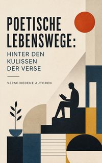 Produktbild: Poetische Lebenswege: Hinter den Kulissen der Verse