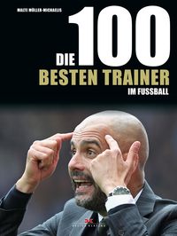 Bild vom Artikel Die 100 besten Trainer im Fußball vom Autor Malte Müller-Michaelis
