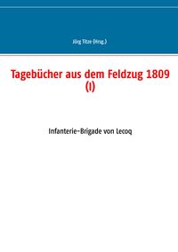 Produktbild: Tageb&uuml;cher aus dem Feldzug 1809 (I)