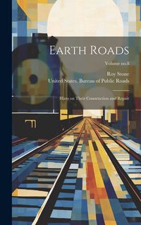 Produktbild: Earth Roads: Hints on Their Construction and Repair; Volume no.8