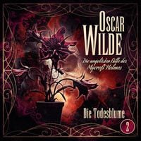 Produktbild: Oscar Wilde &ndash; Die ungel&ouml;sten F&auml;lle des Mycroft Holmes - Folge 2: Die Todesblume