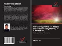Produktbild: Wyczerpywanie si&iquest; las&oacute;w (zasob&oacute;w ekosystemu) w Kambod&iquest;y