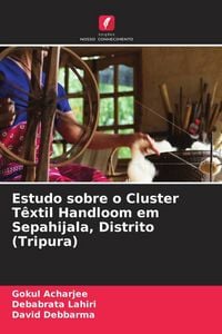 Produktbild: Estudo sobre o Cluster T&ecirc;xtil Handloom em Sepahijala, Distrito (Tripura)