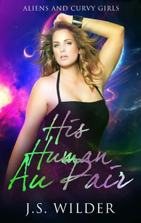 Produktbild: His Human Au Pair (Aliens and Curvy Girls, #1)