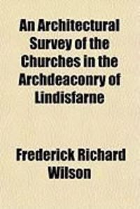 Produktbild: An Architectural Survey of the Churches in the Archdeaconry of Lindisfarne