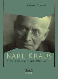 Produktbild: Schaukal, R: Karl Kraus. Versuch eines geistigen Bildnisses