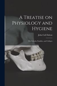Produktbild: A Treatise on Physiology and Hygiene: for Schools, Families, and Colleges